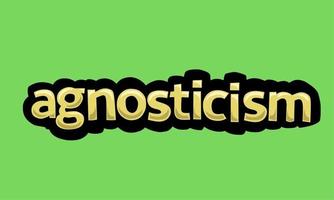 AGNOSTICISM writing vector design on a green background