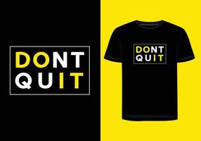 Don't Quite  T-shirt Design vector