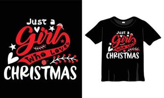 Just a girl who loves Christmas T-Shirt Design Template with Graffiti Art Style for Christmas Celebration. Good for Greeting cards, t-shirts, mugs, and gifts. For Men, Women, and Baby clothing vector