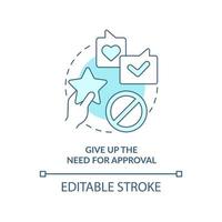 Give up need for approval turquoise concept icon. Activity for self love abstract idea thin line illustration. Validation. Isolated outline drawing. Editable stroke vector