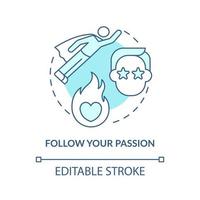 Follow your passion turquoise concept icon. Activity for self love abstract idea thin line illustration. Enthusiasm. Isolated outline drawing. Editable stroke vector