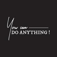 Inspirational quote about life -You can do anything vector