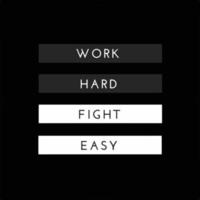 Work Hard, Fight Easy - Motivational Quote For Entrepreneurs vector