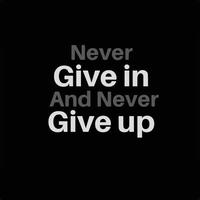 Inspirational motivational quote - Never give in and never give up vector