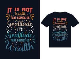 It is not wealth that brings us gratitude, it's gratitude that brings us wealth illustrations for print-ready T-Shirts design vector