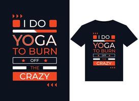 I DO YOGA TO BURN OFF THE CRAZY illustrations for print-ready T-Shirts design vector