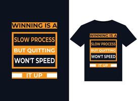 Winning is a slow process but quitting won't speed it up illustrations for print-ready T-Shirts design vector