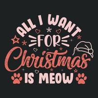 All I want for Christmas is meow - cat, ornament, typography vector - Christmas t shirt design