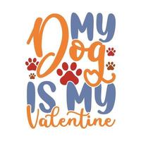 mi perro es mi san valentín, eventos festivos animales vida silvestre, amante de los perros diseño gráfico del día de san valentín vector