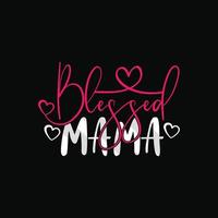 blessed mama vector t-shirt template. Vector graphics, Mom typography design, or t-shirts. Can be used for Print mugs, sticker designs, greeting cards, posters, bags, and t-shirts.