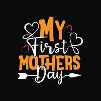 my First mother's day vector t-shirt template. Vector graphics, Mom typography design, or t-shirts. Can be used for Print mugs, sticker designs, greeting cards, posters, bags, and t-shirts.