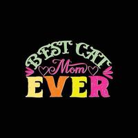 Best Cat Mom Ever vector t-shirt template. Vector graphics, Mom typography design, or t-shirts. Can be used for Print mugs, sticker designs, greeting cards, posters, bags, and t-shirts.