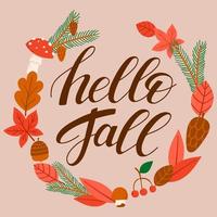 Hello Fall. Autumn Handwriting Lettering in Wreath with Leaves, Mushrooms, Branches, Cones, Acorns vector