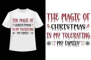 The magic of Christmas is my tolerating my family - Christmas t-shirt design templates vector