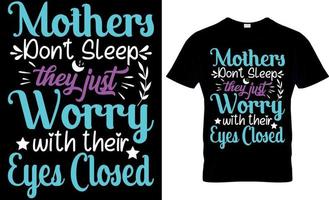 Mothers Dont Sleep They Just Worry With Their Eyes Closed Design vector