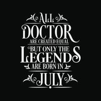 All Doctor are created equal but only the legends are born in. Birthday And Wedding Anniversary Typographic Design Vector. Free vector
