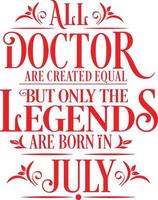 All Doctor are created equal but only the legends are born in. Birthday And Wedding Anniversary Typographic Design Vector. Free vector