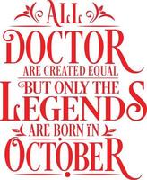 All Doctor are created equal but only the legends are born in. Birthday And Wedding Anniversary Typographic Design Vector. Free vector