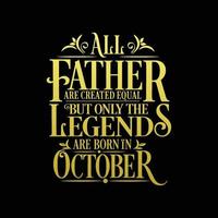 All Father are created equal but only the legends are born in. Birthday And Wedding Anniversary Typographic Design Vector. Free vector