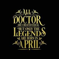 All Doctor are created equal but only the legends are born in. Birthday And Wedding Anniversary Typographic Design Vector. Free vector