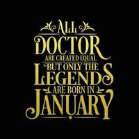 All Doctor are created equal but only the legends are born in. Birthday And Wedding Anniversary Typographic Design Vector. Free vector