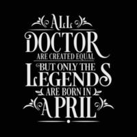 All Doctor are created equal but only the legends are born in. Birthday And Wedding Anniversary Typographic Design Vector. Free vector