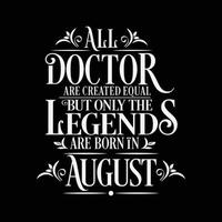 All Doctor are created equal but only the legends are born in. Birthday And Wedding Anniversary Typographic Design Vector. Free vector