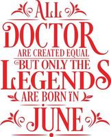 All Doctor are created equal but only the legends are born in. Birthday And Wedding Anniversary Typographic Design Vector. Free vector