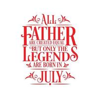 All Father are created equal but only the legends are born in. Birthday And Wedding Anniversary Typographic Design Vector. Free vector