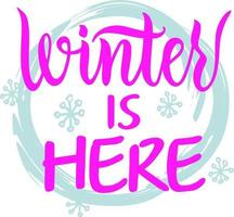 Quote about winter vector lettering. Winter Is Here hand drawn inscription. Winter is here lettering. Hand lettered. Holiday season