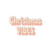 Christmas vibes - cute groovy, trendy retro vintage script lettering - t shirt print, poster design, greeting card, square web temlate. Vector isolated on white background