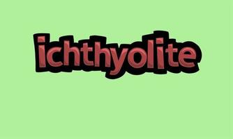 ICHTHYOLITE  writing vector design on a green background