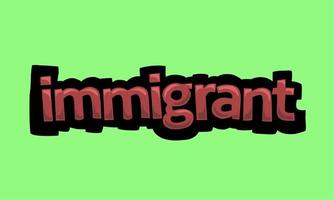 IMMIGRANT writing vector design on a green background