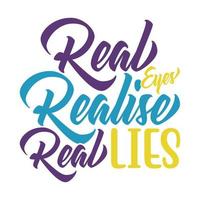 Real Eyes Realise Real Lies Lettering Design Template Arts vector