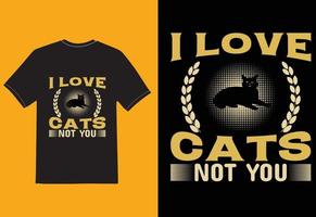 i love cats not you t shirt vector