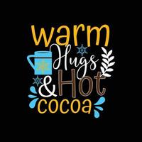 abrazos cálidos plantilla de camiseta de vector de cacao caliente. gráficos vectoriales, diseño tipográfico de invierno o camisetas. se puede utilizar para imprimir tazas, diseños de pegatinas, tarjetas de felicitación, afiches, bolsos y camisetas.