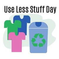 Use Less Stuff Day, Idea for poster, banner, flyer or postcard vector