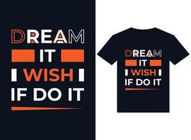 Dream it wish it do it illustrations for print-ready T-Shirts design vector