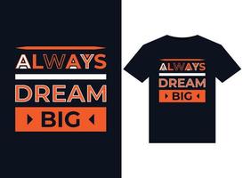 Always dream big illustrations for print-ready T-Shirts design vector