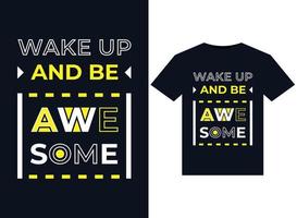 Wake up and be awesome illustrations for print-ready T-Shirts design vector