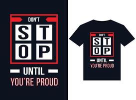 Dont stop until youre proud illustrations for print-ready T-Shirts design vector