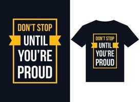 Dont stop until youre illustrations for print-ready T-Shirts design vector