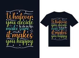 independientemente de lo que decidas hacer en la vida, asegúrate de que te haga feliz ilustraciones para el diseño de camisetas listas para imprimir vector