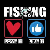 Fishing love it like it.Can be used for t-shirt print, mug print, pillows, fashion print design, kids wear, baby shower, greeting and postcard. t-shirt design vector