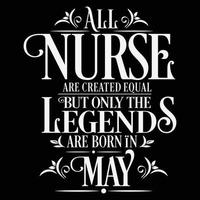 All Nurse are created equal but only the legends are born in. Birthday And Wedding Anniversary Typographic Design Vector. Free vector