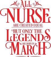 All Nurse are created equal but only the legends are born in. Birthday And Wedding Anniversary Typographic Design Vector. Free vector