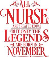 All Nurse are created equal but only the legends are born in. Birthday And Wedding Anniversary Typographic Design Vector. Free vector