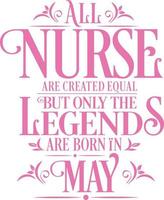 All Nurse are created equal but only the legends are born in. Birthday And Wedding Anniversary Typographic Design Vector. Free vector