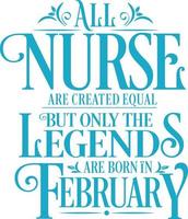 All Nurse are created equal but only the legends are born in. Birthday And Wedding Anniversary Typographic Design Vector. Free vector