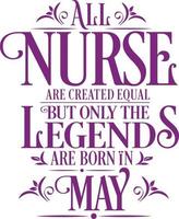 All Nurse are created equal but only the legends are born in. Birthday And Wedding Anniversary Typographic Design Vector. Free vector